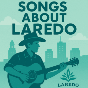 songs about laredo